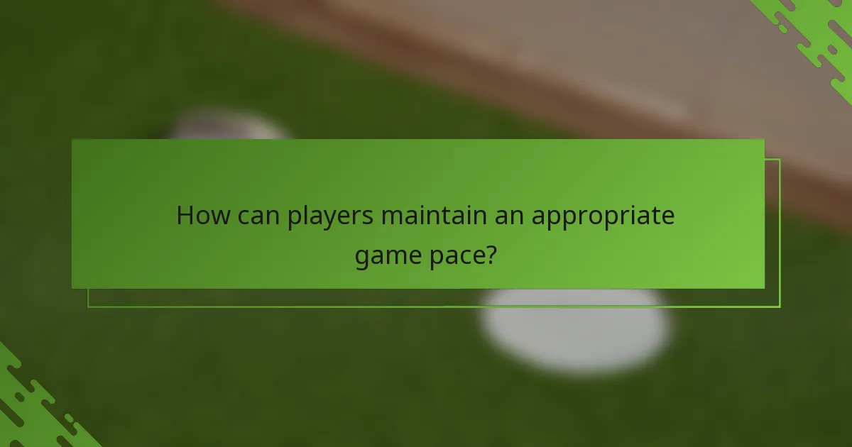 How can players maintain an appropriate game pace?