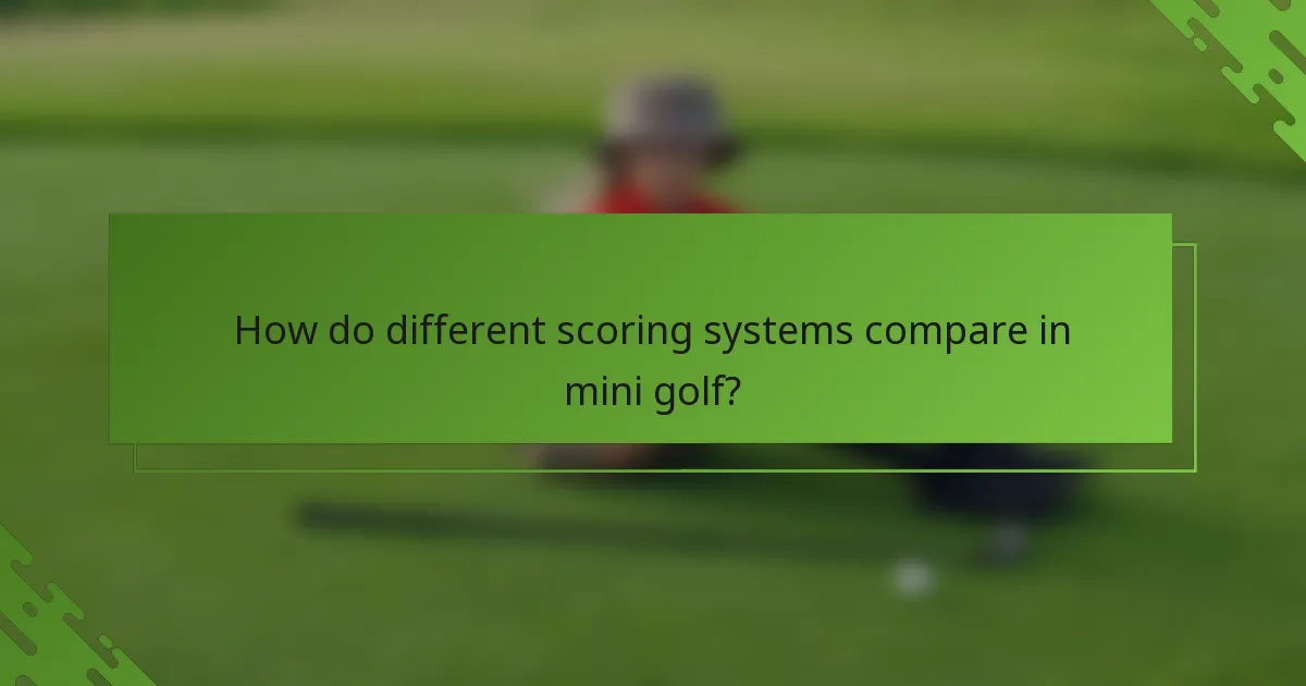How do different scoring systems compare in mini golf?