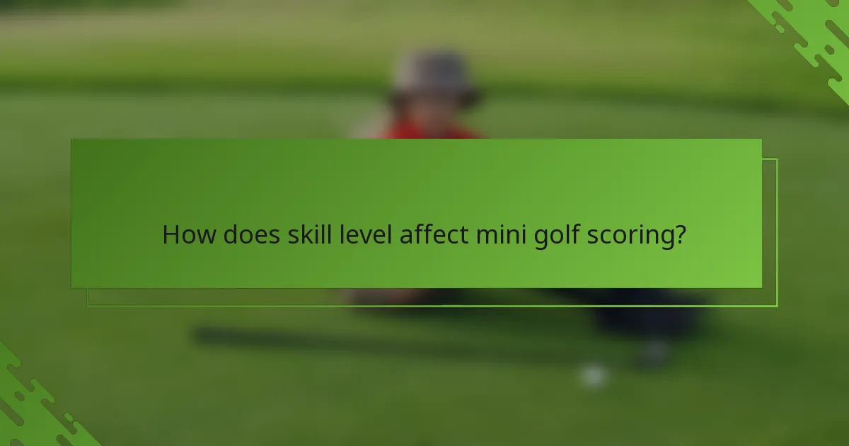 How does skill level affect mini golf scoring?