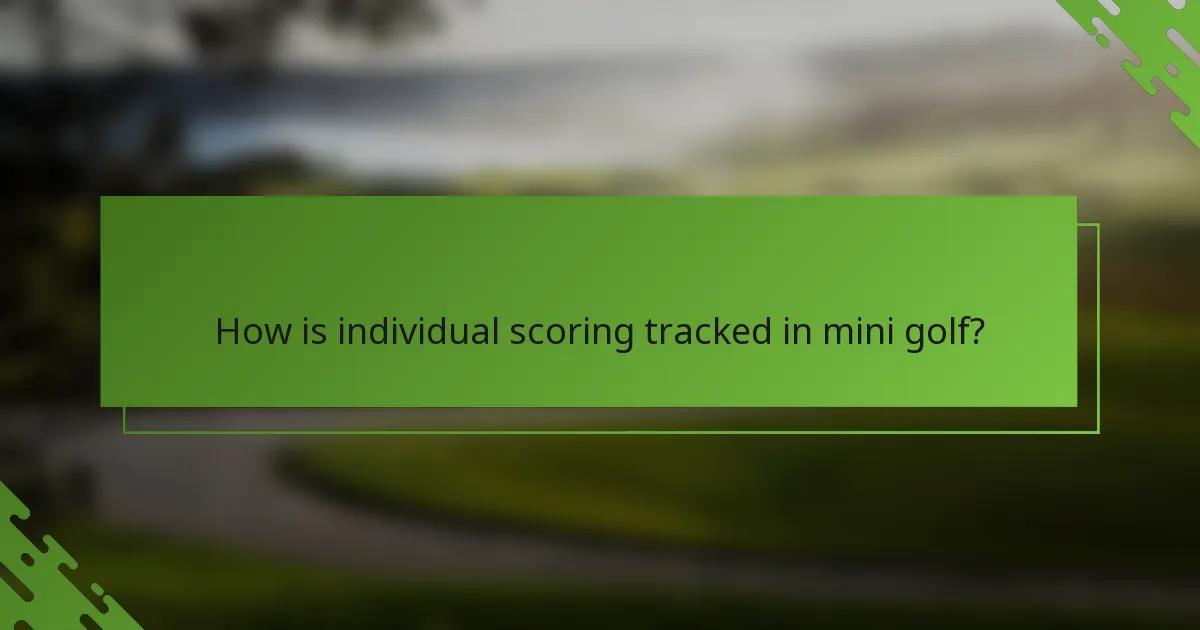 How is individual scoring tracked in mini golf?