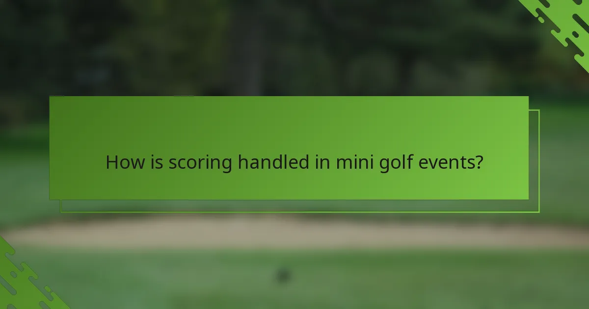 How is scoring handled in mini golf events?