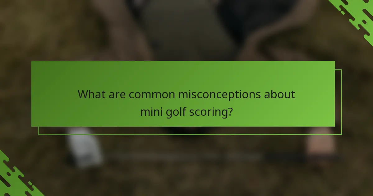 What are common misconceptions about mini golf scoring?