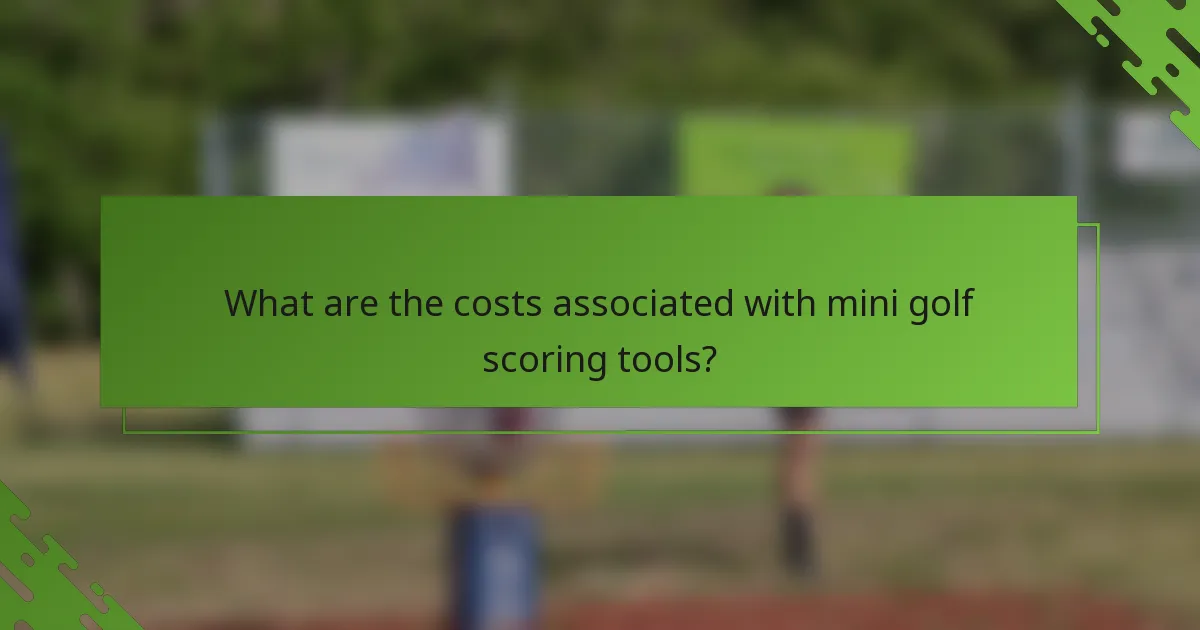 What are the costs associated with mini golf scoring tools?