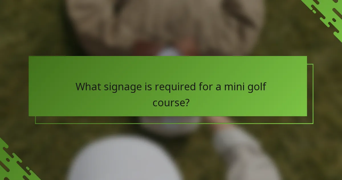 What signage is required for a mini golf course?