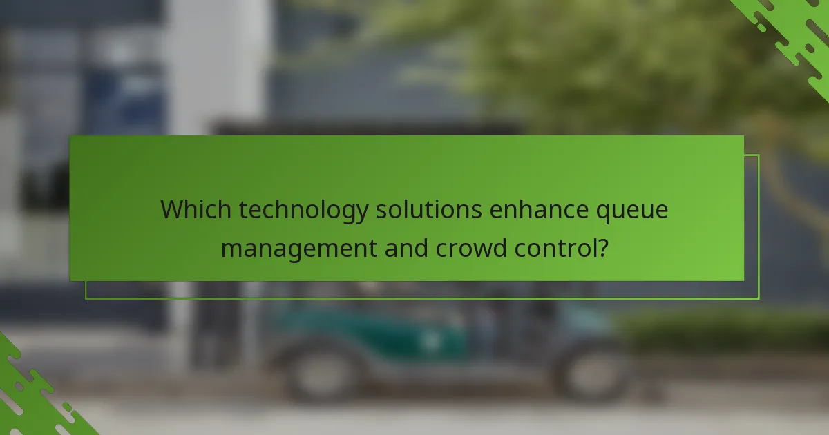 Which technology solutions enhance queue management and crowd control?